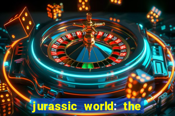 jurassic world: the game apk dinheiro infinito